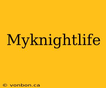 Myknightlife