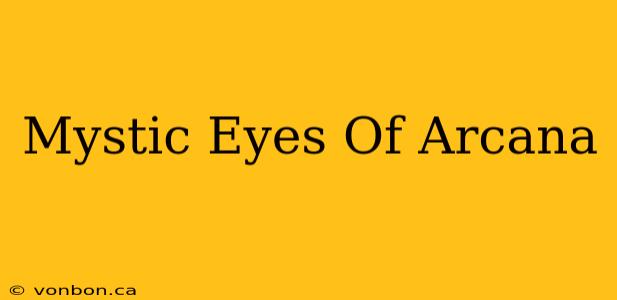 Mystic Eyes Of Arcana