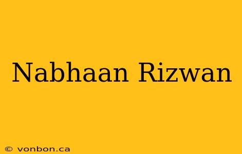 Nabhaan Rizwan