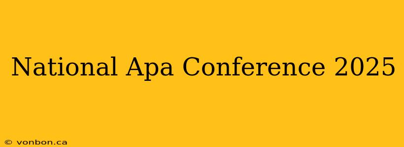 National Apa Conference 2025