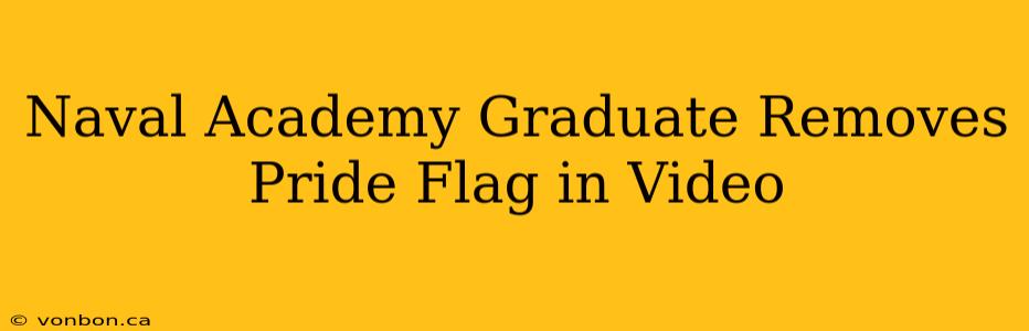 Naval Academy Graduate Removes Pride Flag in Video