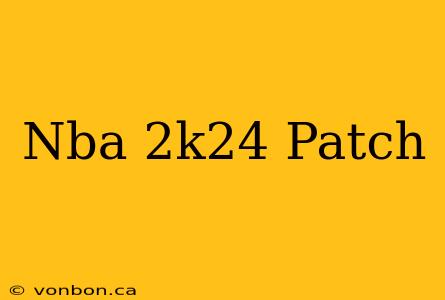 Nba 2k24 Patch