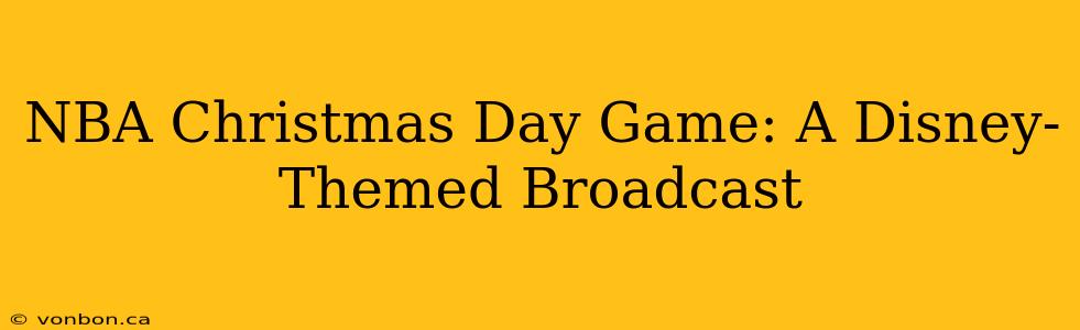 NBA Christmas Day Game: A Disney-Themed Broadcast