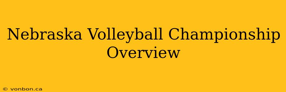 Nebraska Volleyball Championship Overview