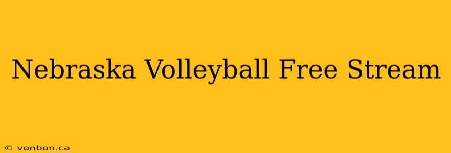 Nebraska Volleyball Free Stream