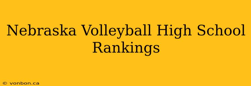 Nebraska Volleyball High School Rankings