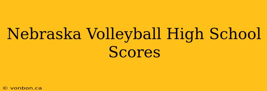 Nebraska Volleyball High School Scores