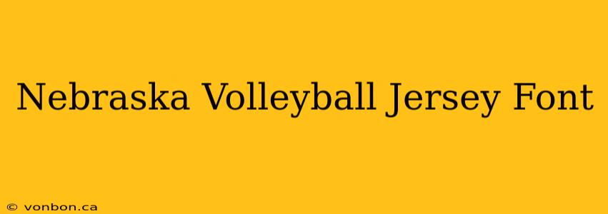 Nebraska Volleyball Jersey Font