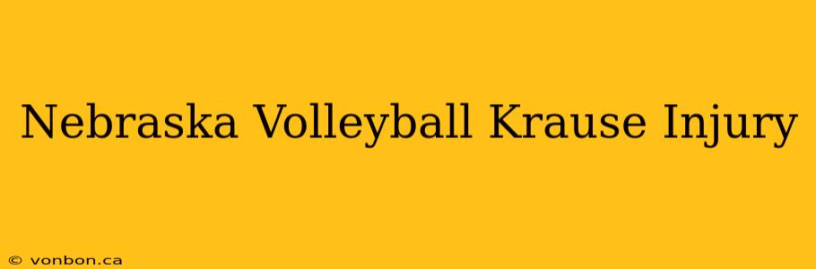 Nebraska Volleyball Krause Injury