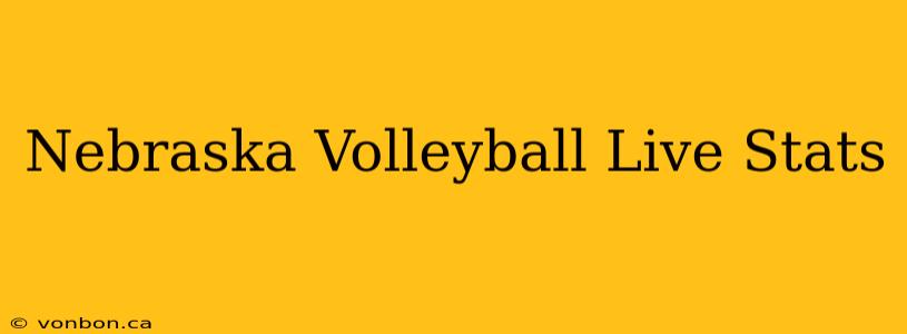 Nebraska Volleyball Live Stats