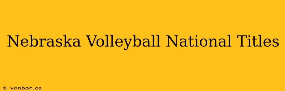 Nebraska Volleyball National Titles