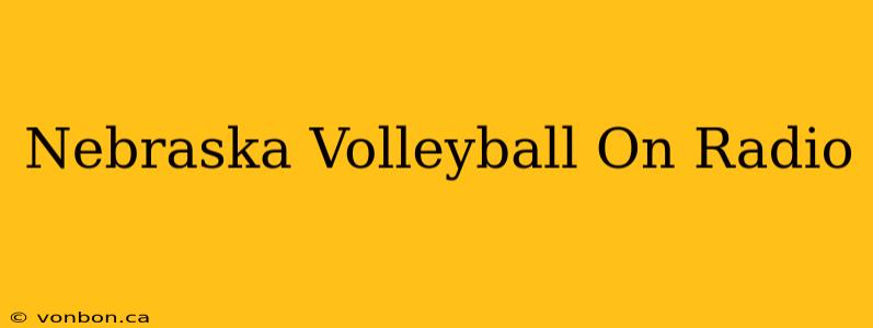 Nebraska Volleyball On Radio