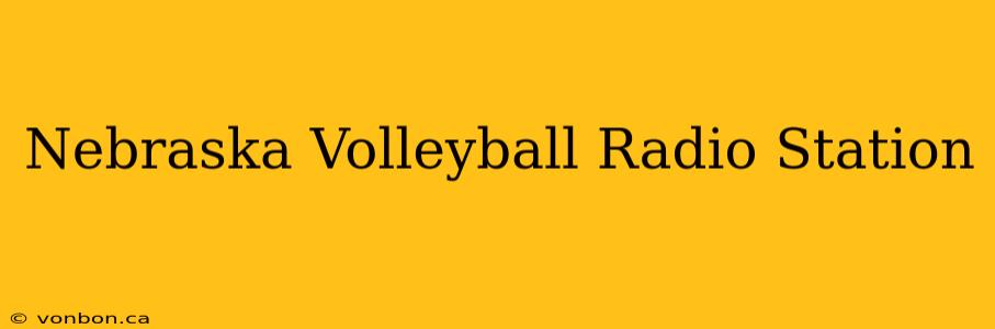 Nebraska Volleyball Radio Station