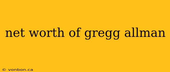 net worth of gregg allman