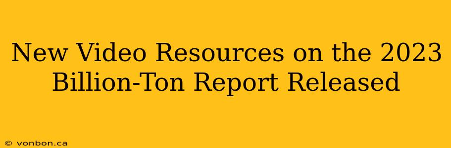 New Video Resources on the 2023 Billion-Ton Report Released