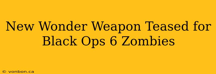 New Wonder Weapon Teased for Black Ops 6 Zombies