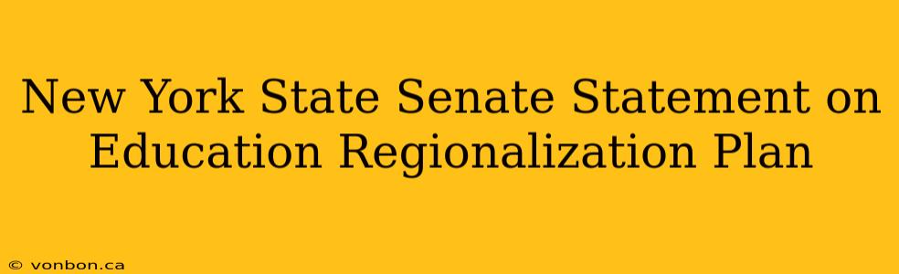 New York State Senate Statement on Education Regionalization Plan