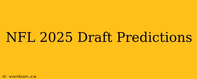 NFL 2025 Draft Predictions