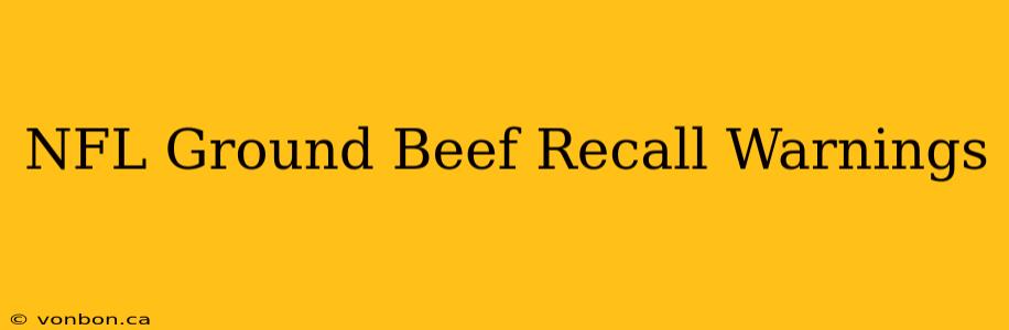 NFL Ground Beef Recall Warnings