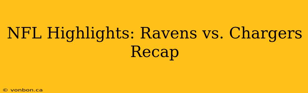 NFL Highlights: Ravens vs. Chargers Recap