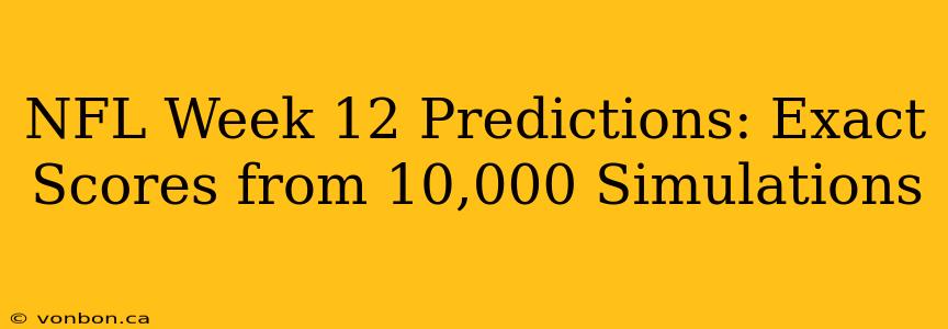 NFL Week 12 Predictions: Exact Scores from 10,000 Simulations