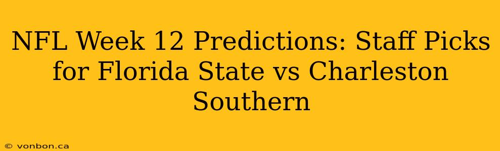 NFL Week 12 Predictions: Staff Picks for Florida State vs Charleston Southern