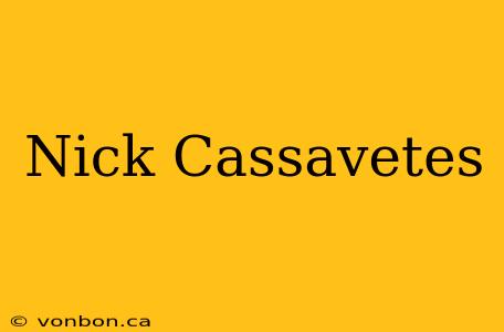 Nick Cassavetes