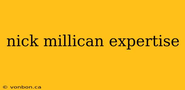 nick millican expertise