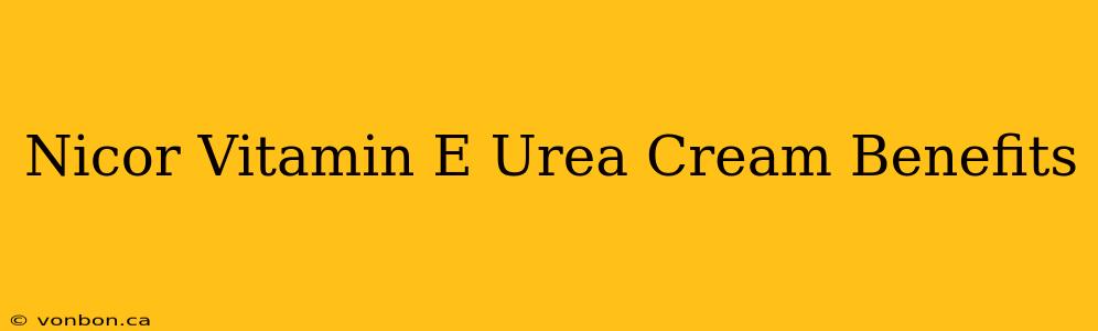 Nicor Vitamin E Urea Cream Benefits