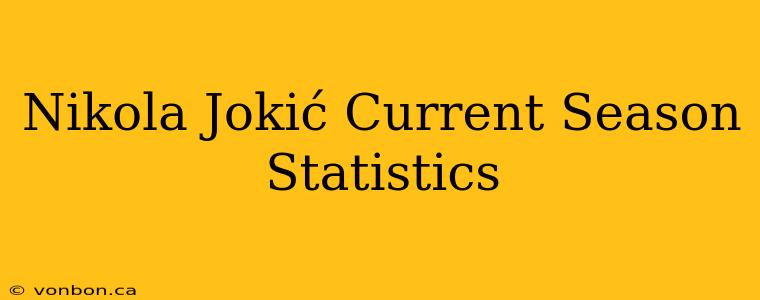 Nikola Jokić Current Season Statistics