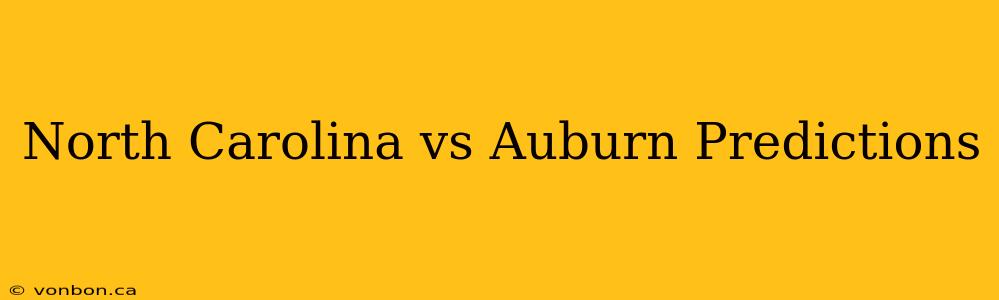 North Carolina vs Auburn Predictions