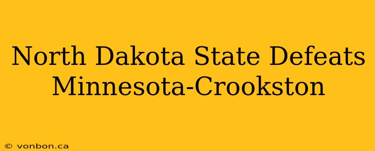 North Dakota State Defeats Minnesota-Crookston