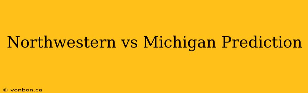 Northwestern vs Michigan Prediction