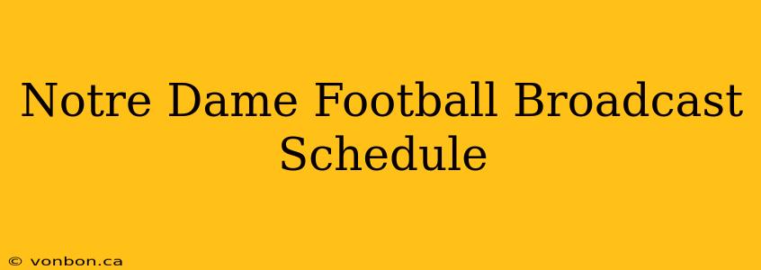 Notre Dame Football Broadcast Schedule