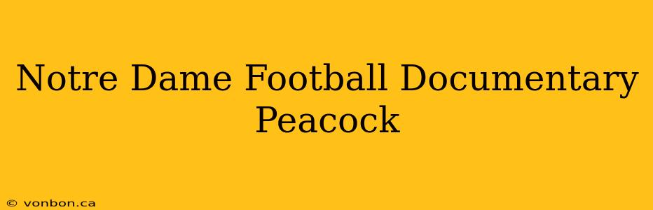 Notre Dame Football Documentary Peacock