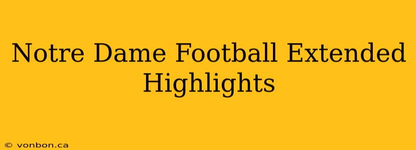 Notre Dame Football Extended Highlights