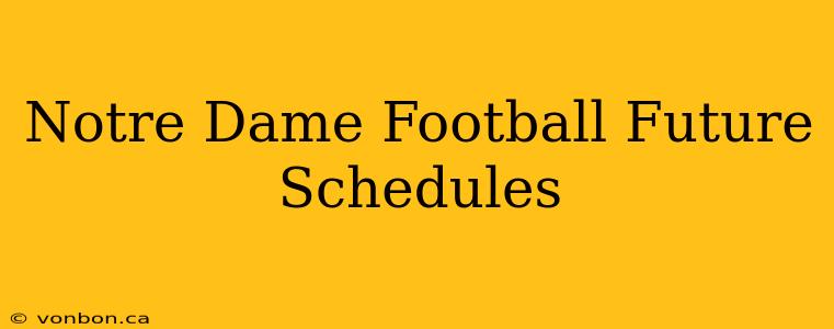 Notre Dame Football Future Schedules