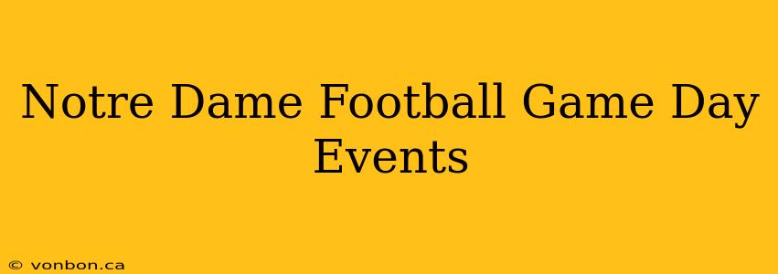 Notre Dame Football Game Day Events