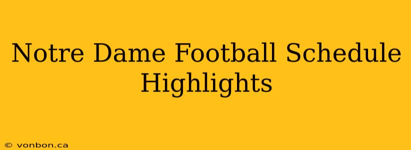 Notre Dame Football Schedule Highlights