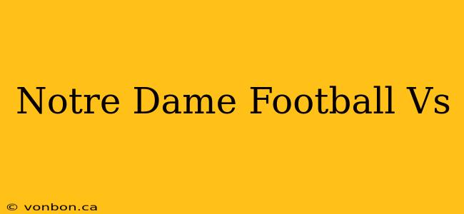 Notre Dame Football Vs