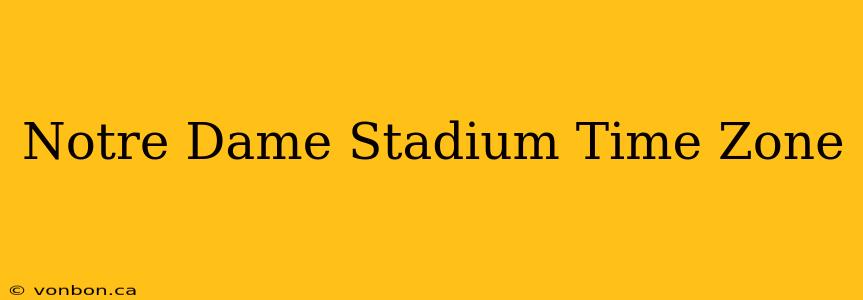 Notre Dame Stadium Time Zone