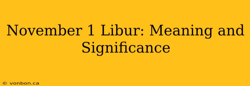 November 1 Libur: Meaning and Significance