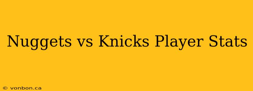 Nuggets vs Knicks Player Stats