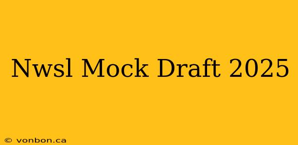 Nwsl Mock Draft 2025