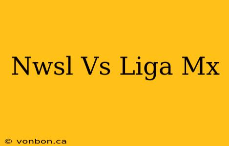 Nwsl Vs Liga Mx