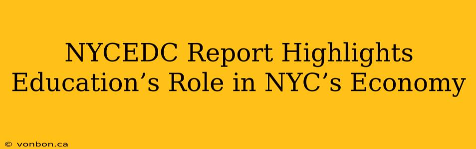 NYCEDC Report Highlights Education’s Role in NYC’s Economy