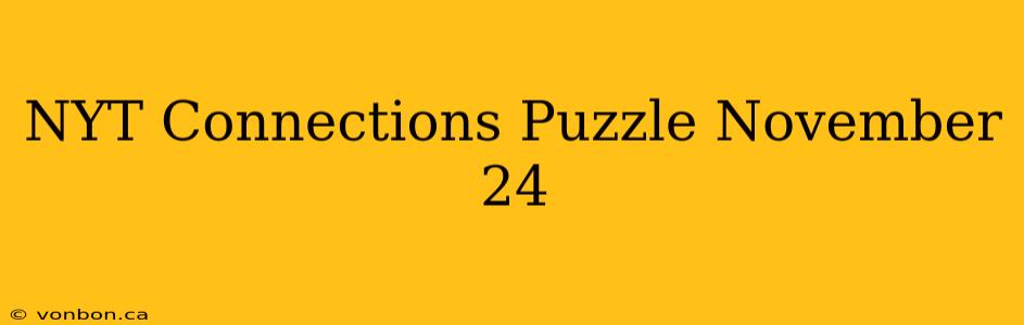 NYT Connections Puzzle November 24