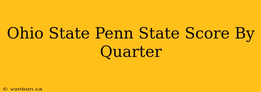 Ohio State Penn State Score By Quarter