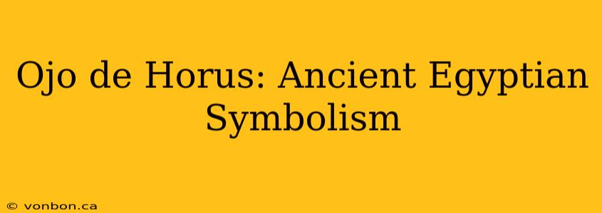 Ojo de Horus: Ancient Egyptian Symbolism