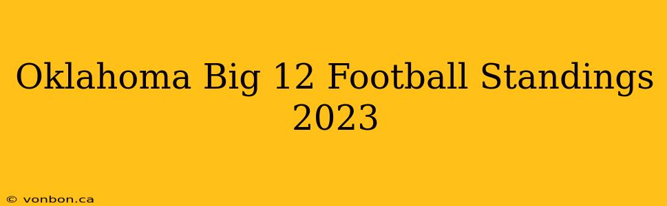 Oklahoma Big 12 Football Standings 2023